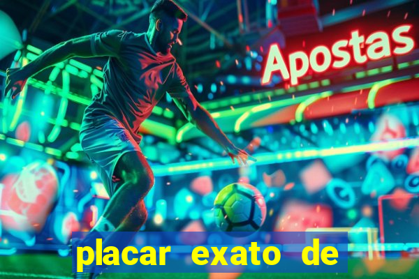 placar exato de jogos de hoje